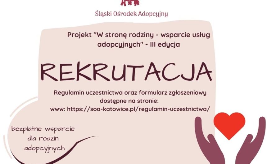 Trwa rekrutacja uczestników projektu „W stronę rodziny – wsparcie usług adopcyjnych”