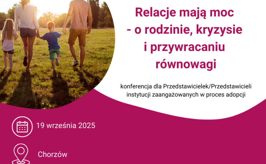 Zaproszenie do udziału w konferencji Relacje mają moc - o rodzinie, kryzysie i przywracaniu równowagi